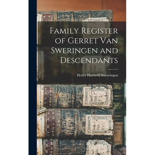 Family Register of Gerret Van Sweringen and Descendants - Hardcover