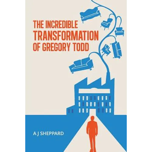 The Incredible Transformation of Gregory Todd: A Novel about Leadership and Managing Change - Paperback