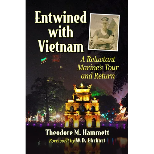 Entwined with Vietnam: A Reluctant Marine's Tour and Return - Paperback