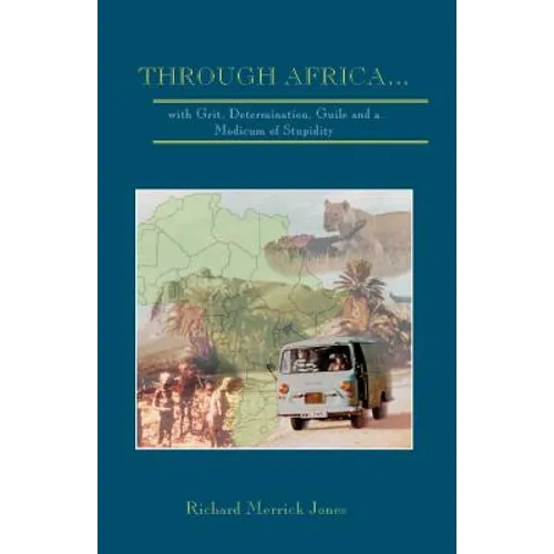 Through Africa...with Grit, Determination, Guile and a Modicum of Stupidity - Paperback