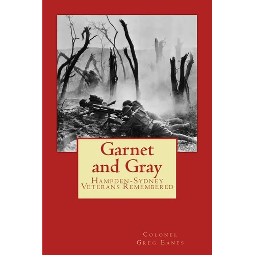 Garnet and Gray: Hampden-Sydney Veterans Remembered - Paperback