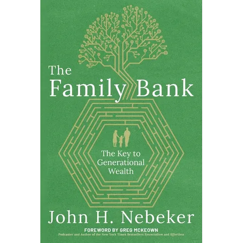 The Family Bank: The Key to Generational Wealth - Paperback