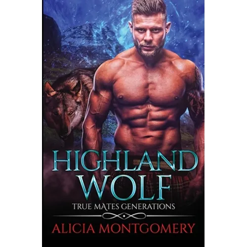 Highland Wolf: True Mates Generations Book 5 - Paperback