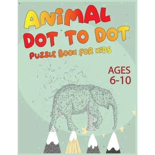 Animal Dot To Dot Puzzle Book For Kids Ages 6-10 - Paperback