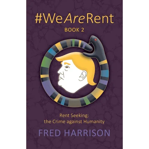 #WeAreRent Book 2 Rent seeking: the Crime against Humanity - Paperback