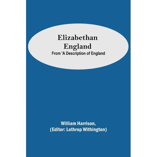 Elizabethan England; From 'A Description of England - Paperback