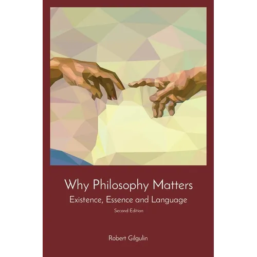 Why Philosophy Matters: Existence, Essence and Language - Paperback