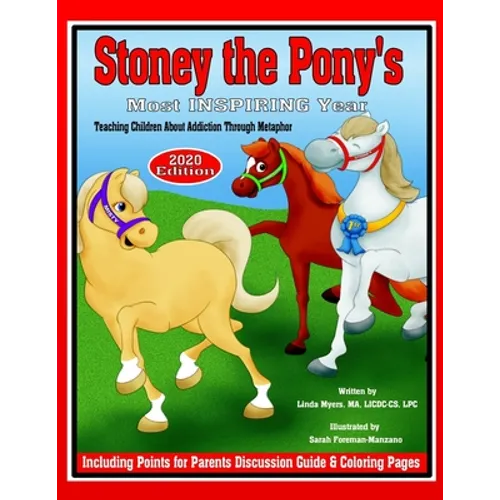 Stoney the Pony's Most Inspiring Year 2020 Edition: Teaching Children About Addiction Through Metaphor - Paperback