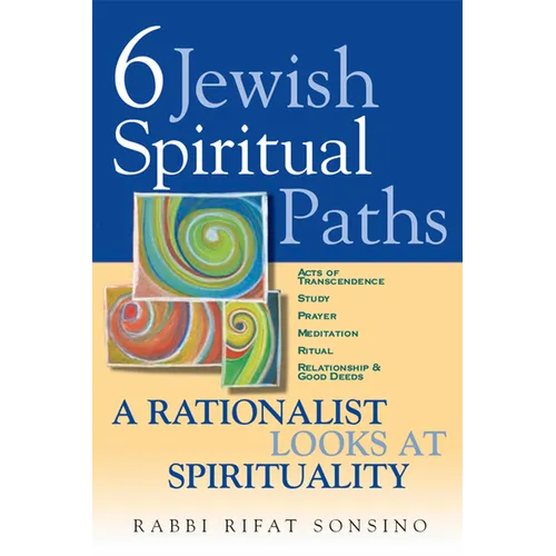 Six Jewish Spiritual Paths: A Rationalist Looks at Spirituality - Hardcover
