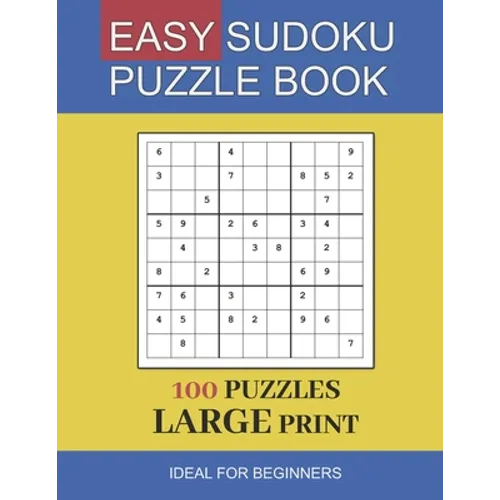 easy sudoku puzzle book large print: 100 Puzzles In Large Print Ideal For Beginners and Seniors - Paperback