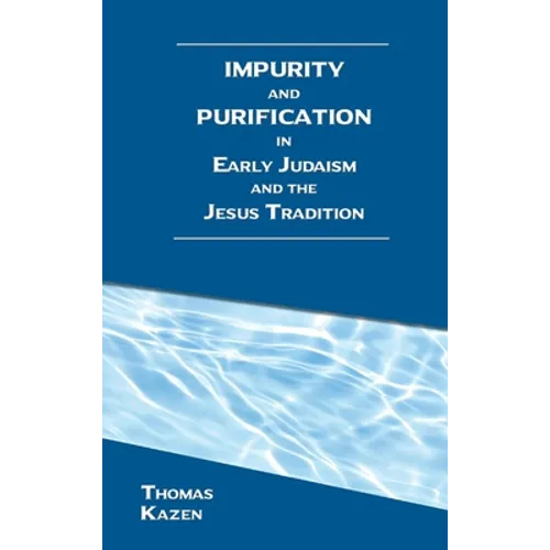 Impurity and Purification in Early Judaism and the Jesus Tradition - Hardcover