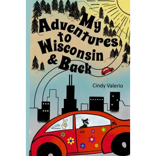 My Adventures to Wisconsin & Back - Paperback
