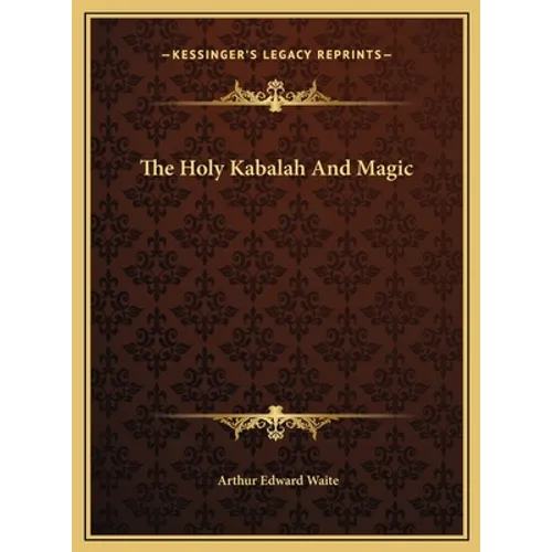 The Holy Kabalah And Magic - Hardcover