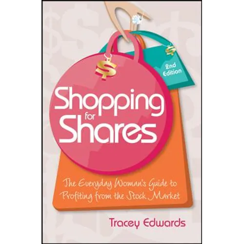 Shopping for Shares: The Everyday Woman's Guide to Profiting from the Australian Stock Market - Paperback