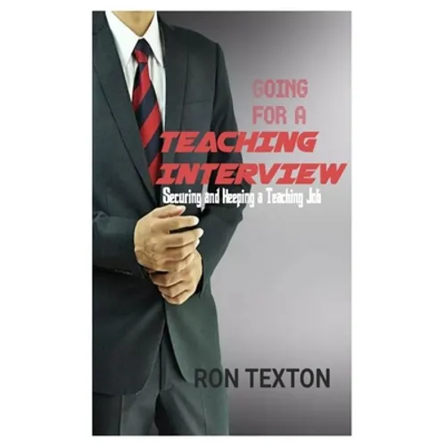 Going for a Teaching Interview: Securing and Keping a Teaching Job - Paperback