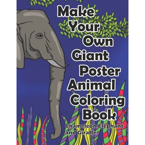 Make Your Own Giant Poster Animal Coloring Book Chameleon, Elephant and Giraffe - Paperback