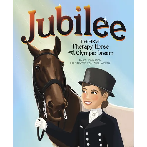 Jubilee: The First Therapy Horse and an Olympic Dream - Hardcover