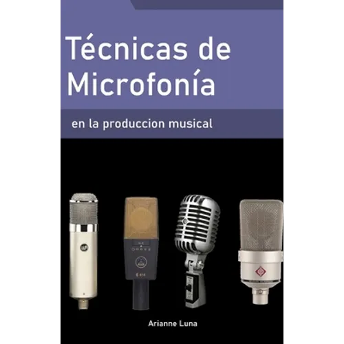 Técnicas de microfonía en la producción musical - Paperback