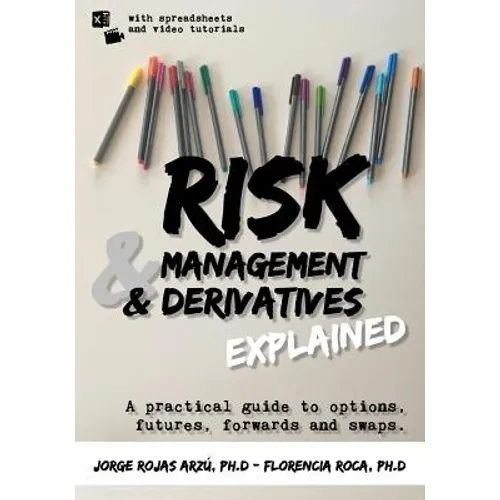 Risk Management and Derivatives Explained: A Practical Guide to Options, Futures, Forwards and Swaps - Paperback