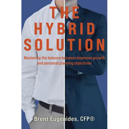 The Hybrid Solution: Mastering the balance between business growth and personal planning objectives - Paperback