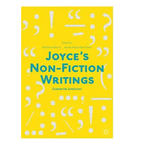 Joyce's Non-Fiction Writings: Outside His Jurisfiction - Paperback