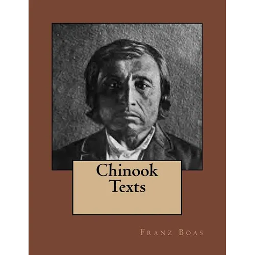 Chinook Texts: The original edition of 1894 - Paperback