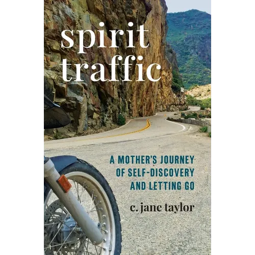 Spirit Traffic: A Mother's Journey of Self-Discovery and Letting Go - Paperback