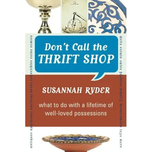 Don't Call the Thrift Shop: What to Do With a Lifetime of Well-Loved Possessions - Paperback