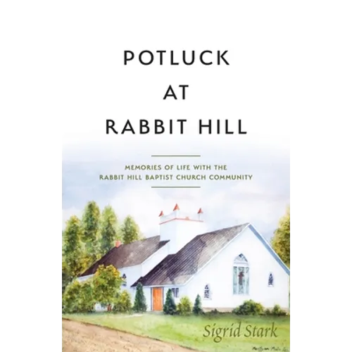 Potluck at Rabbit Hill: Memories of Life with the Rabbit Hill Baptist Church Community - Paperback