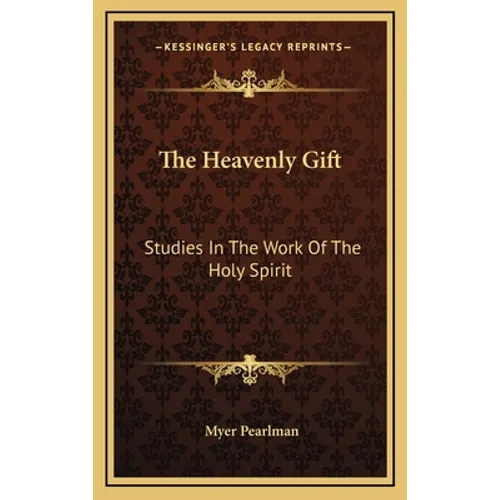 The Heavenly Gift: Studies In The Work Of The Holy Spirit - Hardcover