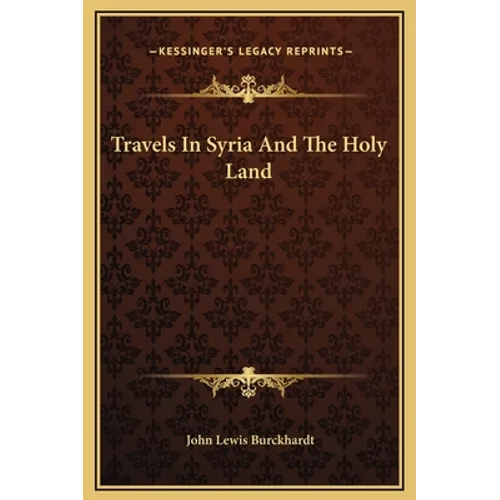 Travels In Syria And The Holy Land - Hardcover