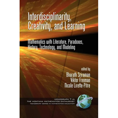 Interdisciplinarity, Creativity, and Learning: Mathematics with Literature, Paradoxes, History, Technology, and Modeling - Paperback