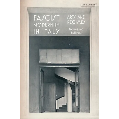 Fascist Modernism in Italy: Arts and Regimes - Paperback