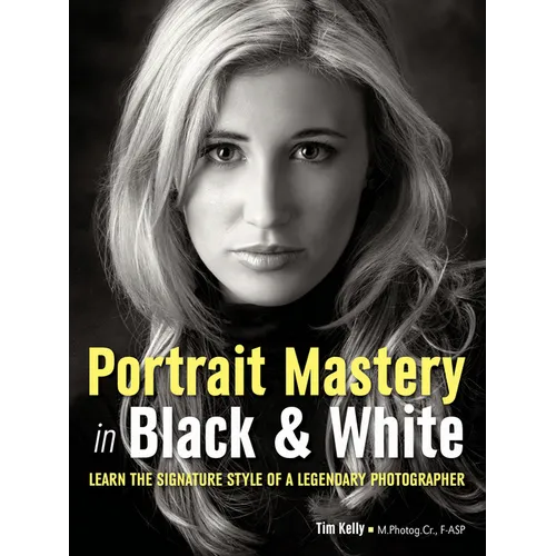 Portrait Mastery in Black & White: Learn the Signature Style of a Legendary Photographer - Paperback