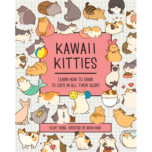 Kawaii Kitties: Learn How to Draw 75 Cats in All Their Glory - Paperback