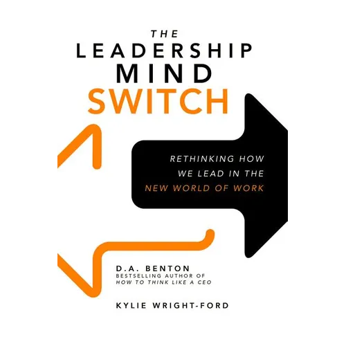 The Leadership Mind Switch: Rethinking How We Lead in the New World of Work - Hardcover