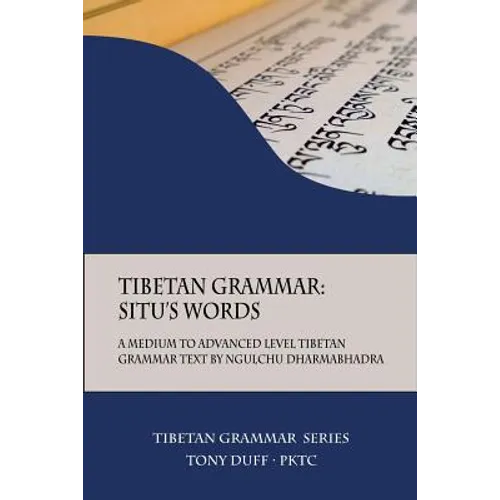 Tibetan Grammar: Situ's Words: A Medium to Advanced Level Grammar Text - Paperback