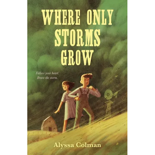 Where Only Storms Grow: A Novel about the Dust Bowl - Hardcover