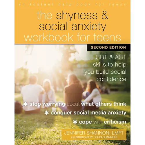 The Shyness and Social Anxiety Workbook for Teens: CBT and ACT Skills to Help You Build Social Confidence - Paperback