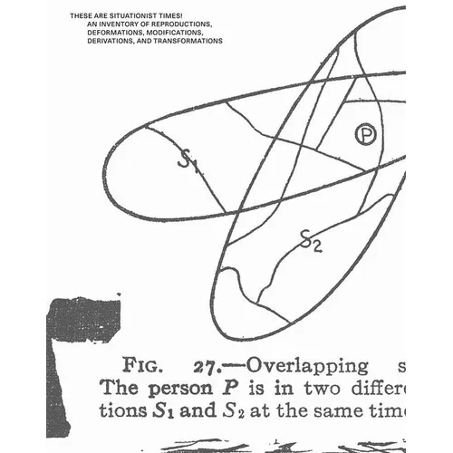 These Are Situationist Times!: An Inventory of Reproductions, Deformations, Modifications, Derivations, and Transformations - Paperback