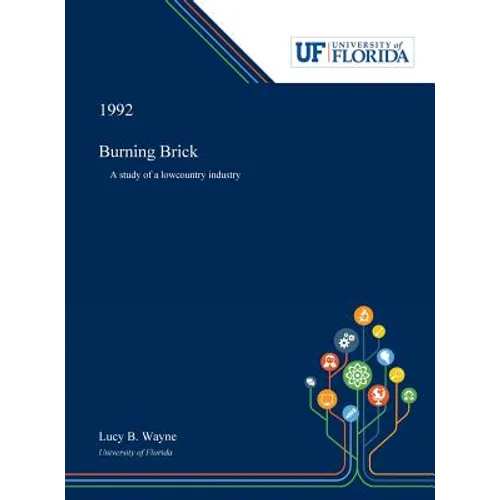 Burning Brick: A Study of a Lowcountry Industry - Hardcover