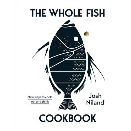 The Whole Fish Cookbook: New Ways to Cook, Eat and Think - Hardcover