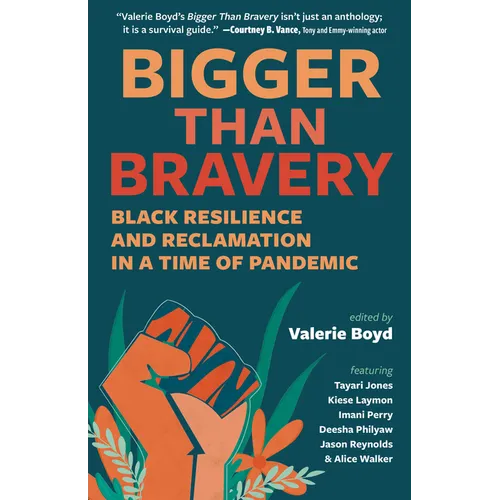 Bigger Than Bravery: Black Resilience and Reclamation in a Time of Pandemic - Paperback