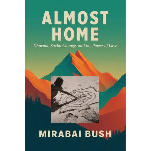 Almost Home: Dharma, Social Change, and the Power of Love - Paperback