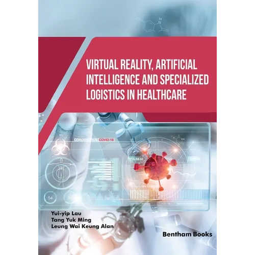 Virtual Reality, Artificial Intelligence and Specialized Logistics in Healthcare - Paperback