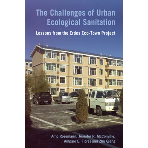 The Challenges of Urban Ecological Sanitation: Lessons from the Erdos Eco-Town Project - Hardcover