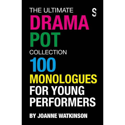 The Ultimate Drama Pot Collection: 100 Monologues for Young Performers - Paperback