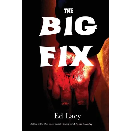The Big Fix: A Hard-Boiled Crime Novel. - Paperback