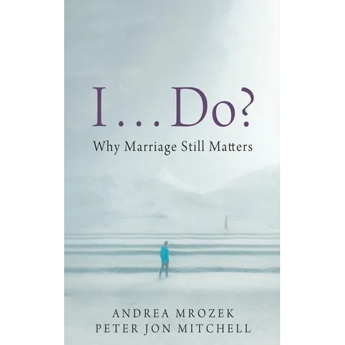 I . . . Do?: Why Marriage Still Matters - Paperback