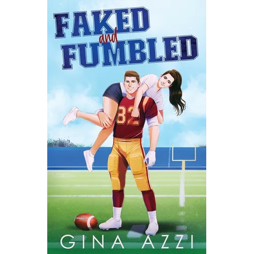 Faked and Fumbled: A Brother's Best Friend Football Romance - Paperback